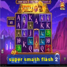 super smash flash 2