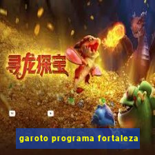 garoto programa fortaleza