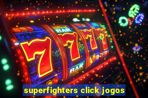 superfighters click jogos