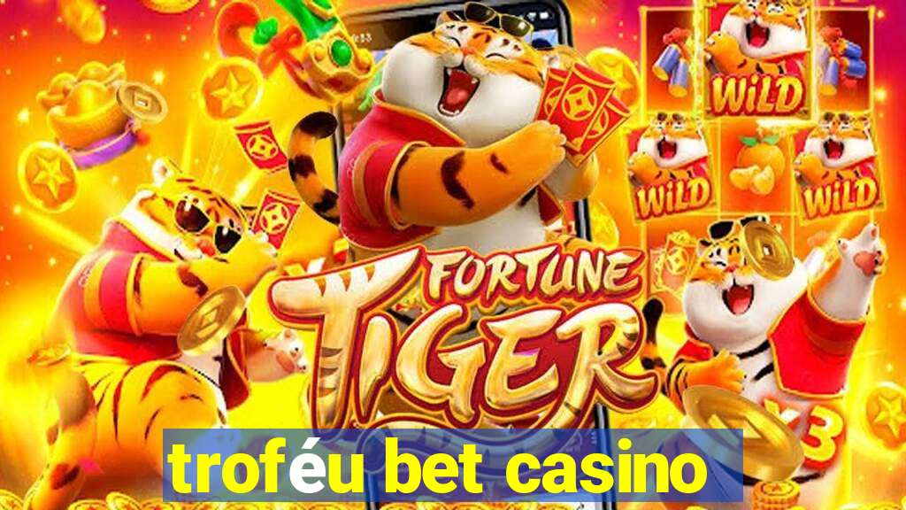 troféu bet casino