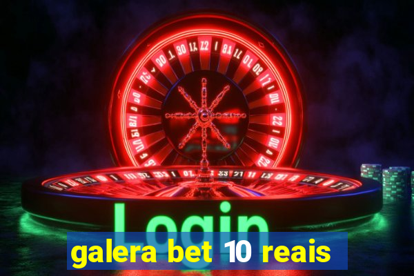 galera bet 10 reais