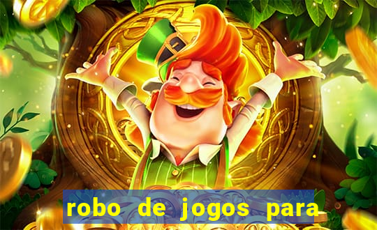 robo de jogos para ganhar dinheiro