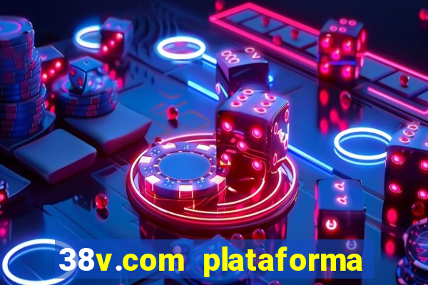 38v.com plataforma de jogos