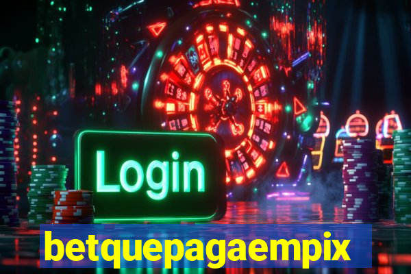 betquepagaempix