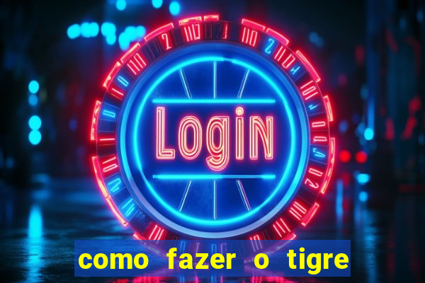 como fazer o tigre soltar a carta no fortune tiger