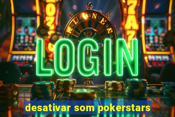 desativar som pokerstars