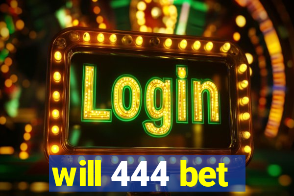 will 444 bet