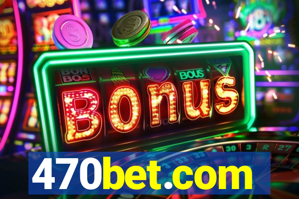 470bet.com