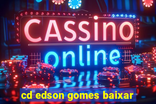 cd edson gomes baixar