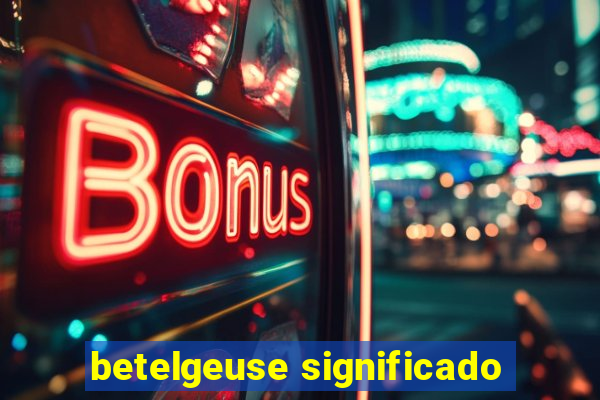 betelgeuse significado