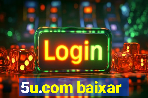 5u.com baixar