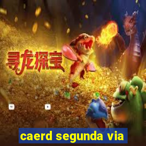 caerd segunda via