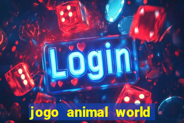 jogo animal world paga mesmo