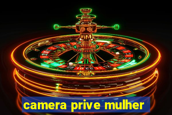 camera prive mulher