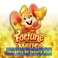 imagens de luxury club