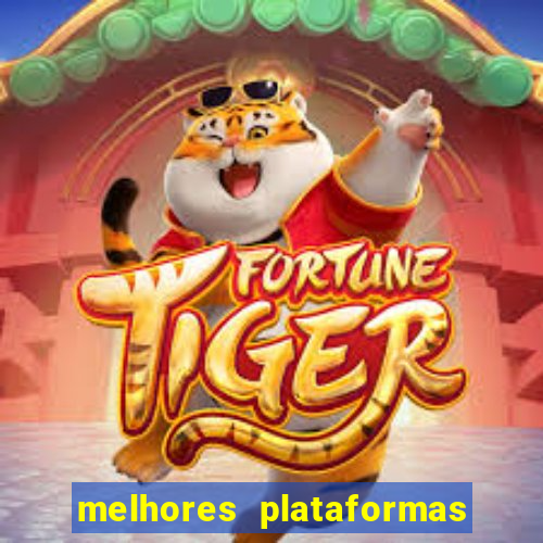 melhores plataformas de jogos do tigre