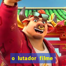 o lutador filme completo dublado mega filmes