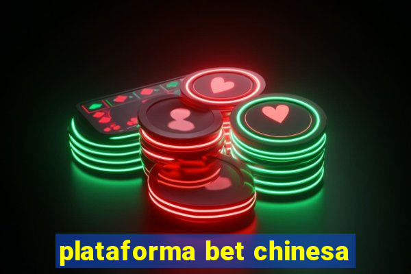 plataforma bet chinesa