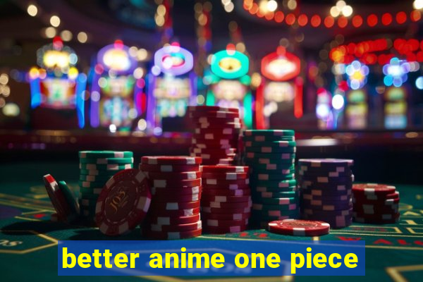 better anime one piece