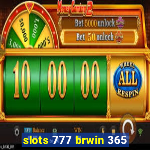 slots 777 brwin 365