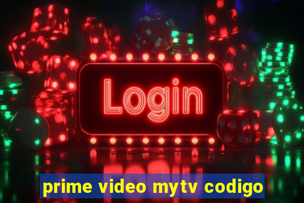 prime video mytv codigo