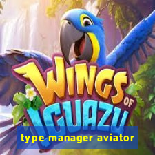 type manager aviator