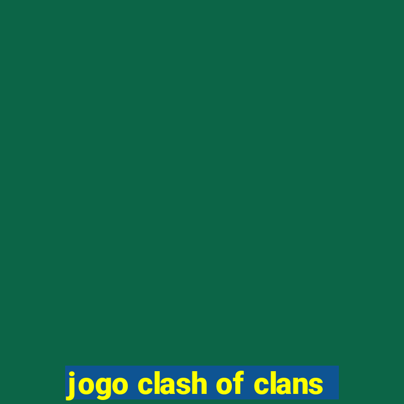 jogo clash of clans