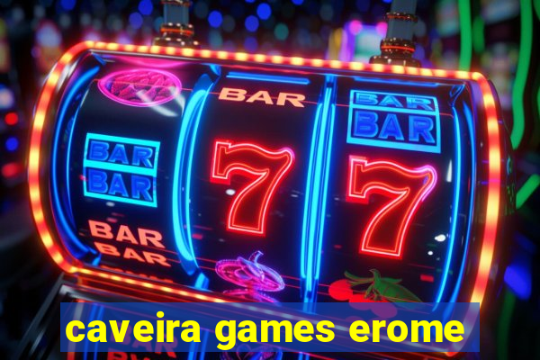 caveira games erome