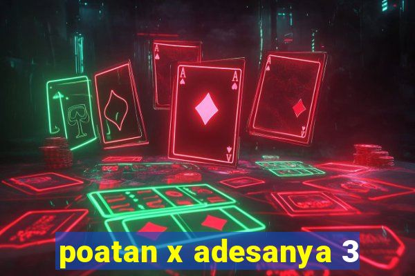 poatan x adesanya 3