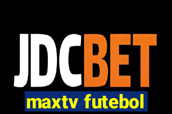 maxtv futebol