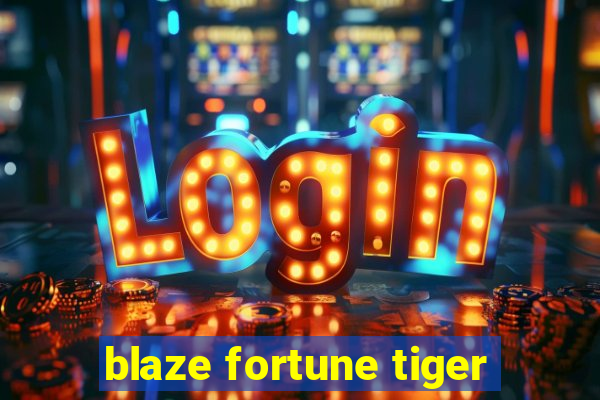 blaze fortune tiger