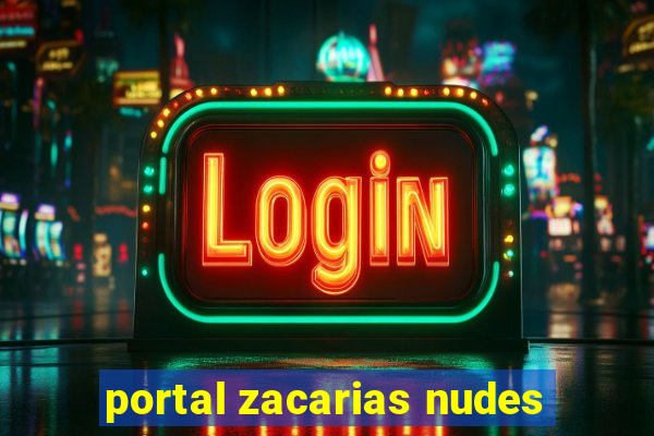 portal zacarias nudes