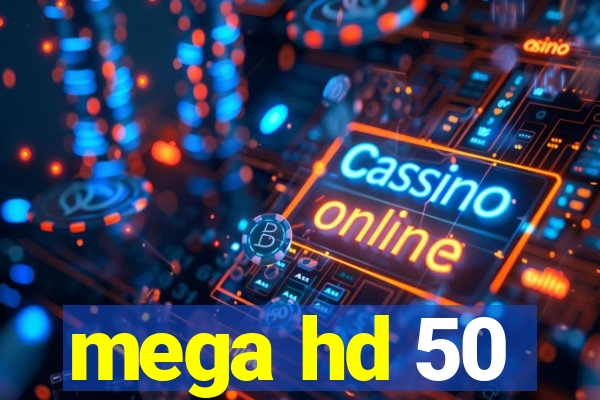 mega hd 50