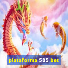 plataforma 585 bet