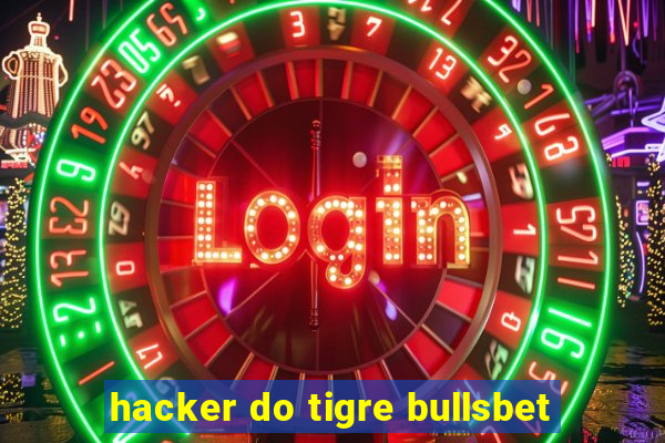 hacker do tigre bullsbet