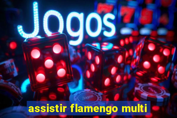 assistir flamengo multi