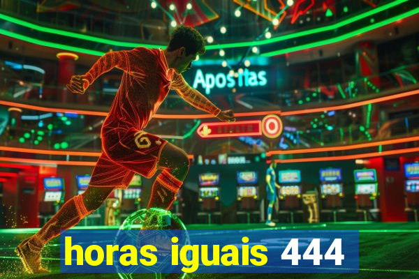 horas iguais 444