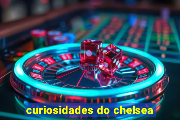 curiosidades do chelsea