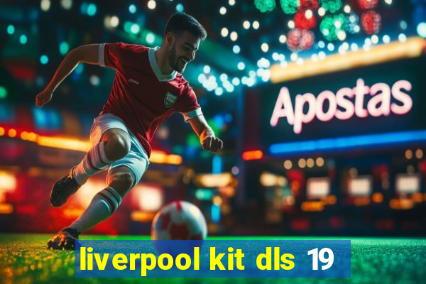 liverpool kit dls 19