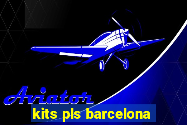 kits pls barcelona