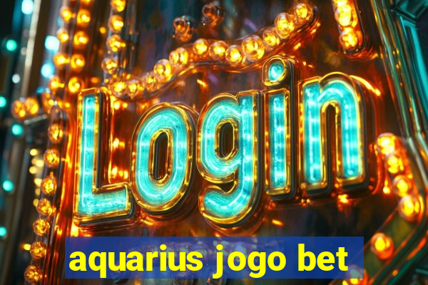 aquarius jogo bet