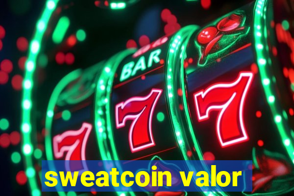 sweatcoin valor