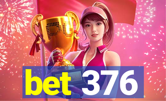 bet 376