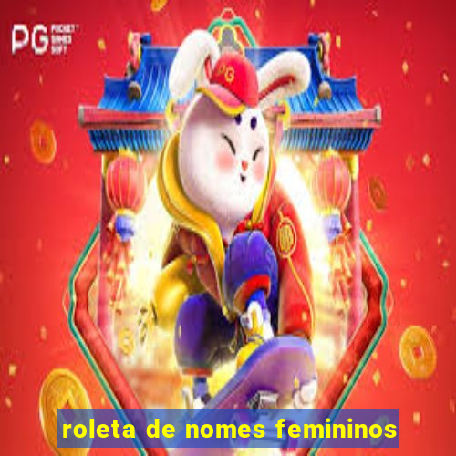 roleta de nomes femininos