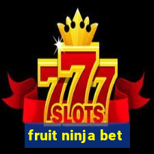 fruit ninja bet