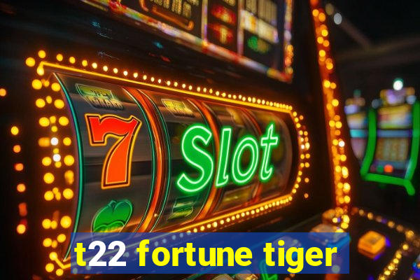 t22 fortune tiger