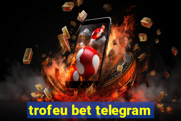 trofeu bet telegram