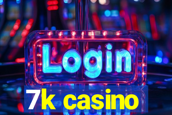 7k casino