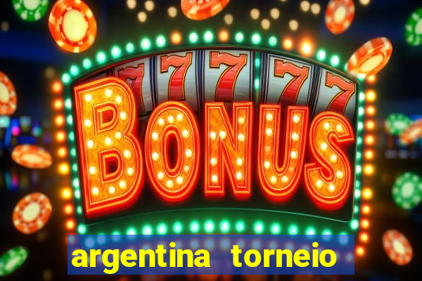 argentina torneio betano tabela