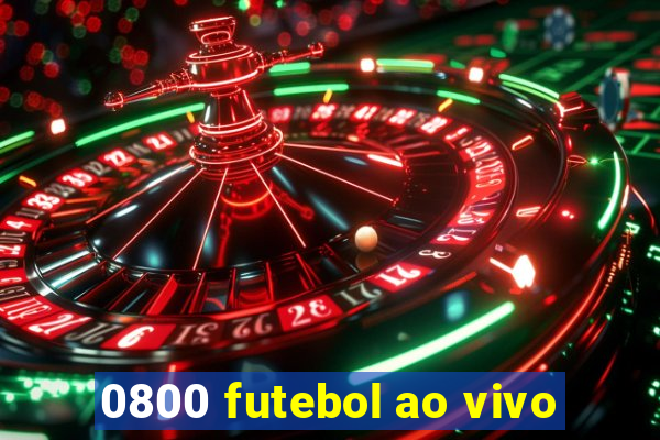 0800 futebol ao vivo